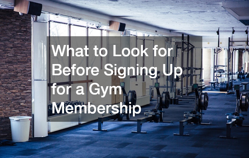 What to Look for Before Signing Up for a Gym Membership